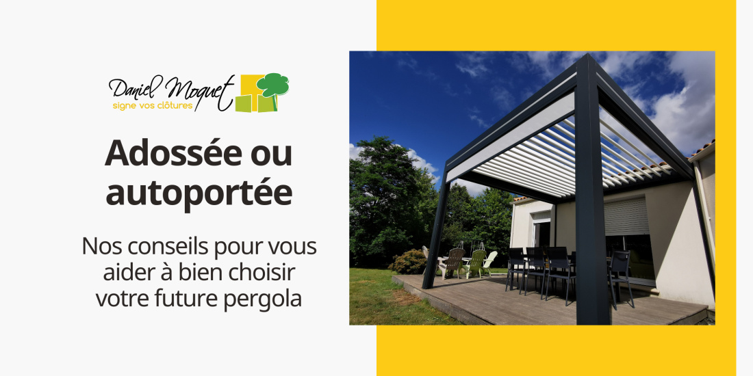 Adossée ou autoportée : comment choisir la bonne structure pour sa pergola ?